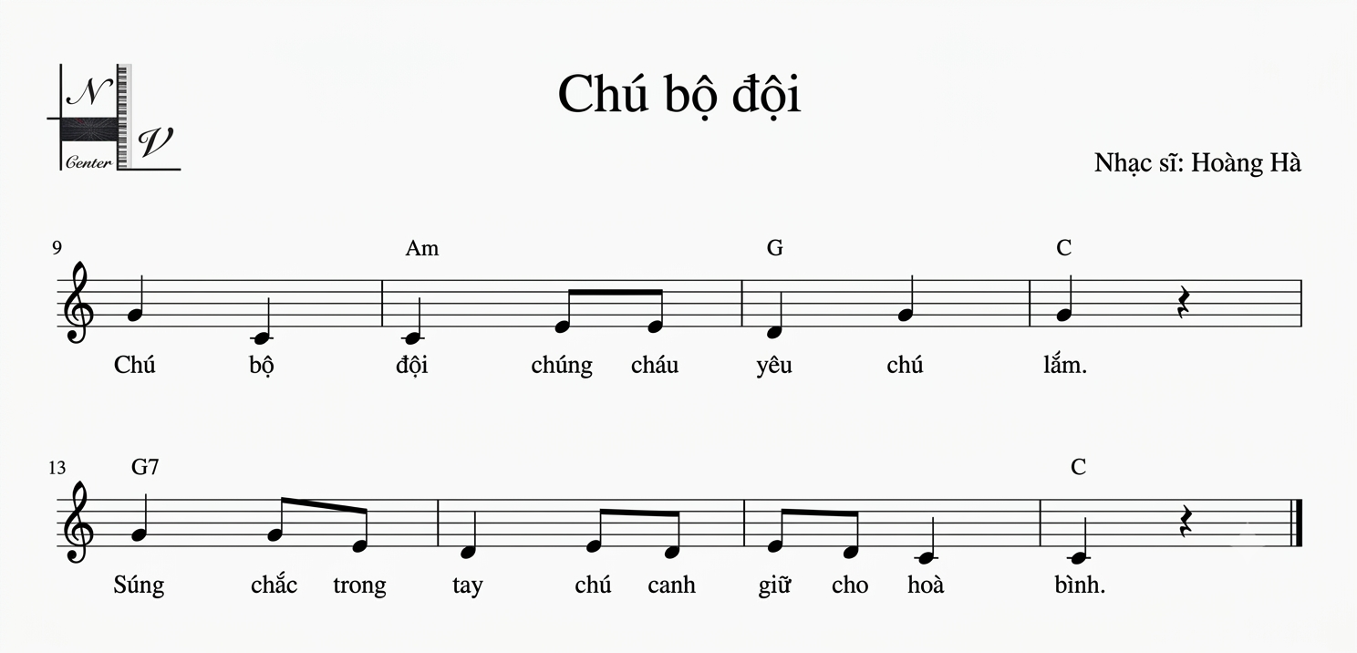 Bản nhạc Chú bộ đội (nhạc sĩ Hoàng Hà), nhịp 2/4, hai dòng nhạc với lời: Chú bộ đội chúng cháu yêu chú lắm. Súng chắc trong tay chú canh giữ cho hoà bình