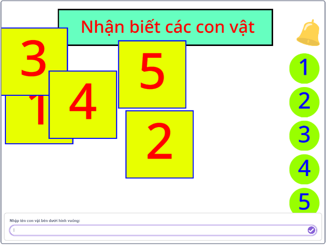 Ô nhập dữ liệu Nhập tên con vật bên dưới hình vuông xuất hiện ở dưới màn hình